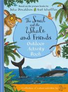 The Snail And The Whale And Friends Outdoor Activity Book di Julia Donaldson, Little Wild Things edito da Pan Macmillan