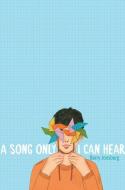 A Song Only I Can Hear di Barry Jonsberg edito da SIMON & SCHUSTER BOOKS YOU