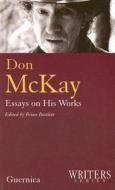 Don McKay -- Essays on His Works edito da Guernica Editions
