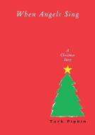 When Angels Sing: A Christmas Story di Turk Pipkin edito da ALGONQUIN BOOKS OF CHAPEL