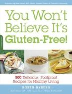 You Won't Believe It's Gluten-free! di Roben Ryberg edito da Ingram Publisher Services Us