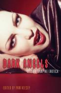 Dark Angels: Lesbian Vampire Erotica di Pam Keesey edito da CLEIS PR