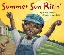 Summer Sun Risin' di W. Nikola-Lisa edito da Lee & Low