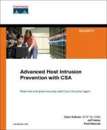 Advanced Host Intrusion Prevention With Csa di Chad Sullivan, David Swink, Jeff Asher, Paul Mauvais edito da Pearson Education (us)
