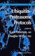 Ubiquitin-Proteasome Protocols di Cam Patterson edito da Humana Press Inc.
