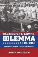 Washington's Taiwan Dilemma, 1949-1950 di David Finkelstein edito da Naval Institute Press