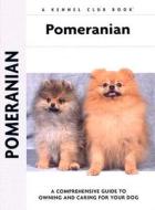 Pomeranian: A Comprehensive Guide to Owning and Caring for Your Dog di Juliette Cunliffe edito da Kennel Club Books