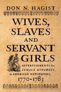 Wives, Slaves, and Servant Girls di Don N. Hagist edito da Westholme Publishing, U.S.