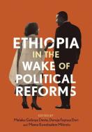 Ethiopia in the Wake of Political Reforms edito da TSEHAI PUBL