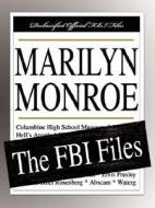 Marilyn Monroe: The FBI Files di Federal Bureau of Investigation edito da FILIQUARIAN PUB LLC