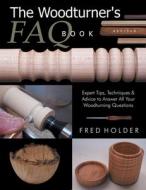 The Woodturner's FAQ Book Revised di Fred Holder edito da Linden Publishing