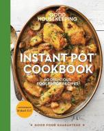 Good Housekeeping Instant Pot(r) Cookbook: 60 Delicious Foolproof Recipes di Good Housekeeping, Susan Westmoreland edito da HEARST BOOKS
