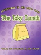 The Icky Lunch di Rich Ablondi edito da XULON PR