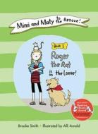 Mimi and Maty to the Rescue!, Book 1: Roger the Rat Is on the Loose! di Brooke Smith edito da SKY PONY PR