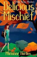 Delicious Mischief (a Rylie Keyes Mystery) di Marianne Harden edito da Entangled Select