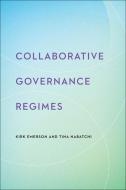 Collaborative Governance Regimes di Kirk Emerson, Tina Nabatchi edito da GEORGETOWN UNIV PR