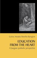Education from the Heart di Carlos Amadeu Botelho Byington edito da Chiron Publications