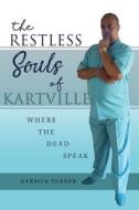 THE RESTLESS SOULS OF KARTVILLE di Derrick Turner edito da Book Venture Publishing LLC