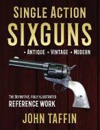 Single Action Sixguns di John Taffin edito da ALLEGRO ED