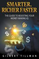 Smarter, Richer Faster di Gilbert Tillman edito da Speedy Publishing LLC