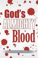 God's ALMIGHTY Blood di Catharine W. Avant edito da Covenant Books