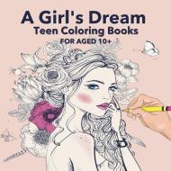 A Girl's Dream Teen Coloring Books For Aged 10+ di Emily Paperheart edito da BDD Charon Trading SRL