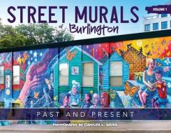 Street Murals of Burlington: Past and Present edito da JAMBU PR