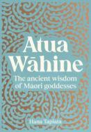 Atua Wahine di Hana Tapiata edito da HarperCollins Publishers