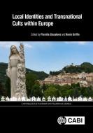 Local Identities and Transnational Cults within Europe edito da CABI Publishing