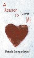 A Reason To Love Me di Daniela Svampa Cowie edito da New Generation Publishing
