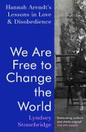 We Are Free To Change The World di Lyndsey Stonebridge edito da Vintage Publishing