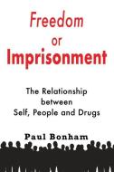 Freedom Or Imprisonment di Paul Bonham edito da The Choir Press