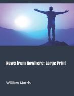 News from Nowhere: Large Print di William Morris edito da INDEPENDENTLY PUBLISHED