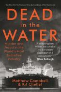 Dead In The Water di Matthew Campbell, Kit Chellel edito da Atlantic Books
