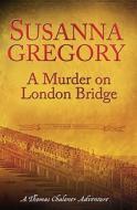 A Murder On London Bridge di Susanna Gregory edito da Little, Brown Book Group