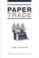 International Paper Trade di Tom Bolton edito da WOODHEAD PUB