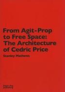 From Agit-prop to Free Space di Stanley Mathews edito da Black Dog Press
