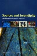 Sources and Serendipity: Testimonies of Artists' Practice: Proceedings of the Third Symposium of the Art Technological Source Research Working edito da Archetype Publications