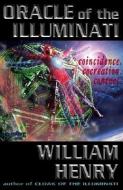 Oracle of the Illuminati di William Henry edito da Adventures Unlimited Press