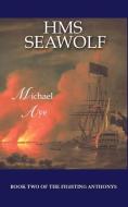 HMS Seawolf di Michael Aye edito da Bitingduck Press