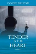 Tender Is The Heart di Melzow Cyndee Melzow edito da Outskirts Press