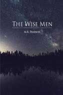 The Wise Men di M. R. Pearson edito da Createspace Independent Publishing Platform