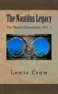 The Nautilus Legacy di Lewis Crow edito da Createspace Independent Publishing Platform