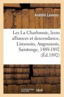 Les La Charlonnie, Leurs Alliances Et Leur Descendance, Limousin, Angoumois, Saintonge, 1489-1892 di Laverny-A edito da Hachette Livre - BNF