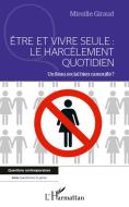 Etre et vivre seule : Le harcèlement quotidien di Mireille Giraud edito da Editions L'Harmattan