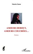 Amours debout, amours couchées... di Maurice Fanon edito da Editions L'Harmattan