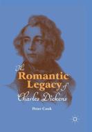 The Romantic Legacy of Charles Dickens di Peter Cook edito da Springer International Publishing