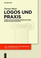 Logos Und Praxis: Sparta ALS Politisches Exemplum in Den Schriften Des Isokrates di Thomas Guido Maria Blank edito da Walter de Gruyter