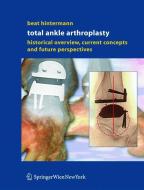 Total Ankle Arthroplasty di Beat Hintermann edito da Springer Vienna