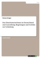 Das Einzelunternehmen in Deutschland und Luxemburg. Regelungen und Schritte zur Gründung di Florian Krüger edito da GRIN Verlag